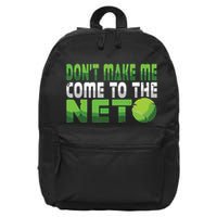 Funny Dont Make Me Come To The Net Tennis Player 16 in Basic Backpack