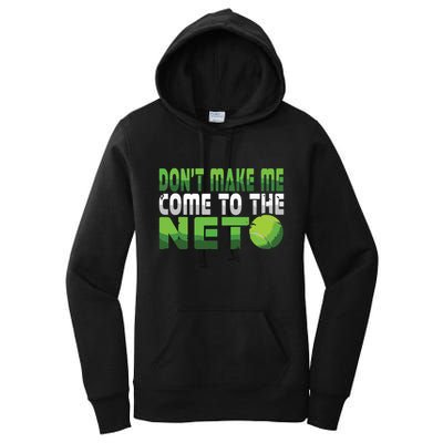 Funny Dont Make Me Come To The Net Tennis Player Women's Pullover Hoodie