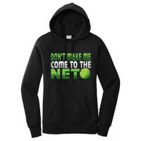 Funny Dont Make Me Come To The Net Tennis Player Women's Pullover Hoodie
