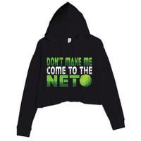 Funny Dont Make Me Come To The Net Tennis Player Crop Fleece Hoodie