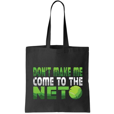 Funny Dont Make Me Come To The Net Tennis Player Bag