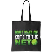 Funny Dont Make Me Come To The Net Tennis Player Bag