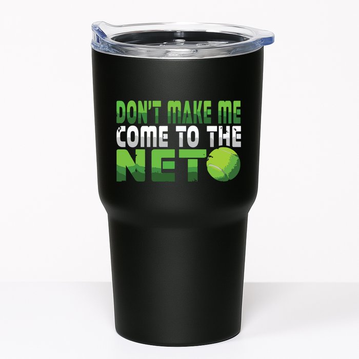 Funny Dont Make Me Come To The Net Tennis Player Tumbler