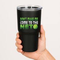 Funny Dont Make Me Come To The Net Tennis Player Tumbler