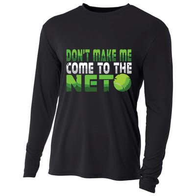 Funny Dont Make Me Come To The Net Tennis Player Cooling Performance Long Sleeve Crew