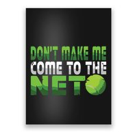 Funny Dont Make Me Come To The Net Tennis Player Poster