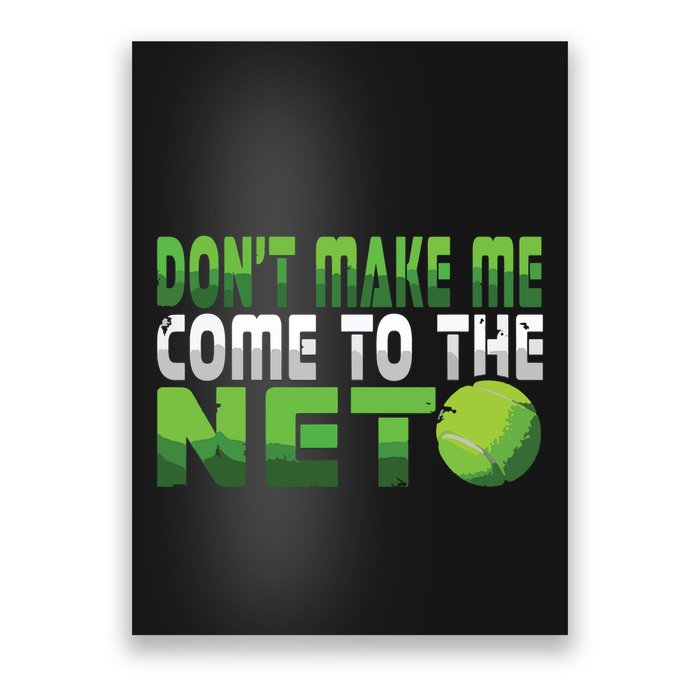 Funny Dont Make Me Come To The Net Tennis Player Poster