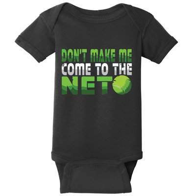 Funny Dont Make Me Come To The Net Tennis Player Baby Bodysuit