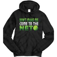 Funny Dont Make Me Come To The Net Tennis Player Tie Dye Hoodie