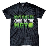 Funny Dont Make Me Come To The Net Tennis Player Tie-Dye T-Shirt