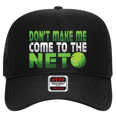 Funny Dont Make Me Come To The Net Tennis Player Trucker Hat