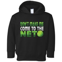 Funny Dont Make Me Come To The Net Tennis Player Toddler Hoodie