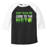 Funny Dont Make Me Come To The Net Tennis Player Toddler Fine Jersey T-Shirt