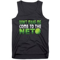 Funny Dont Make Me Come To The Net Tennis Player Tank Top