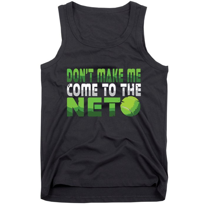 Funny Dont Make Me Come To The Net Tennis Player Tank Top