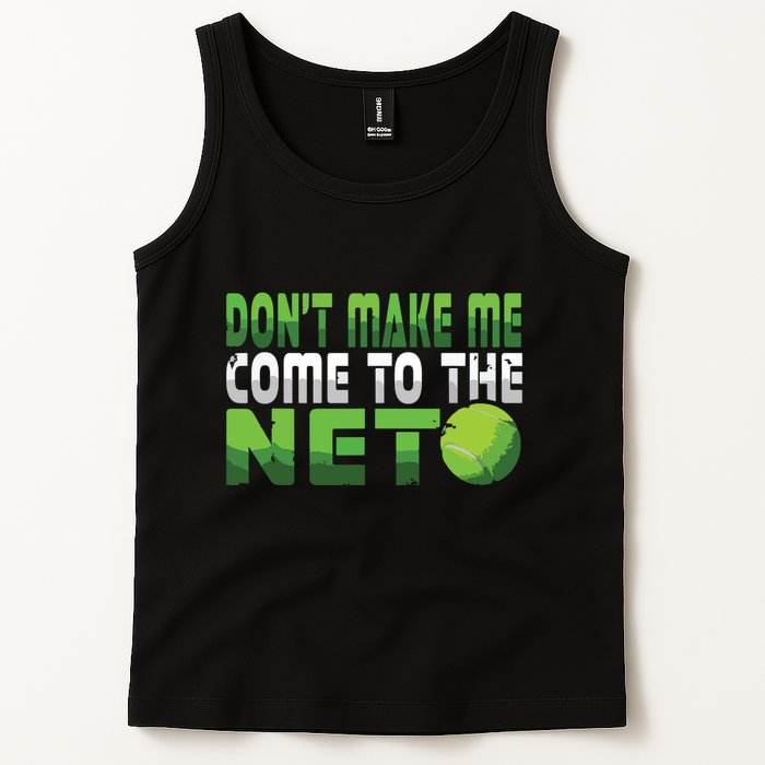 Funny Dont Make Me Come To The Net Tennis Player Tank Top