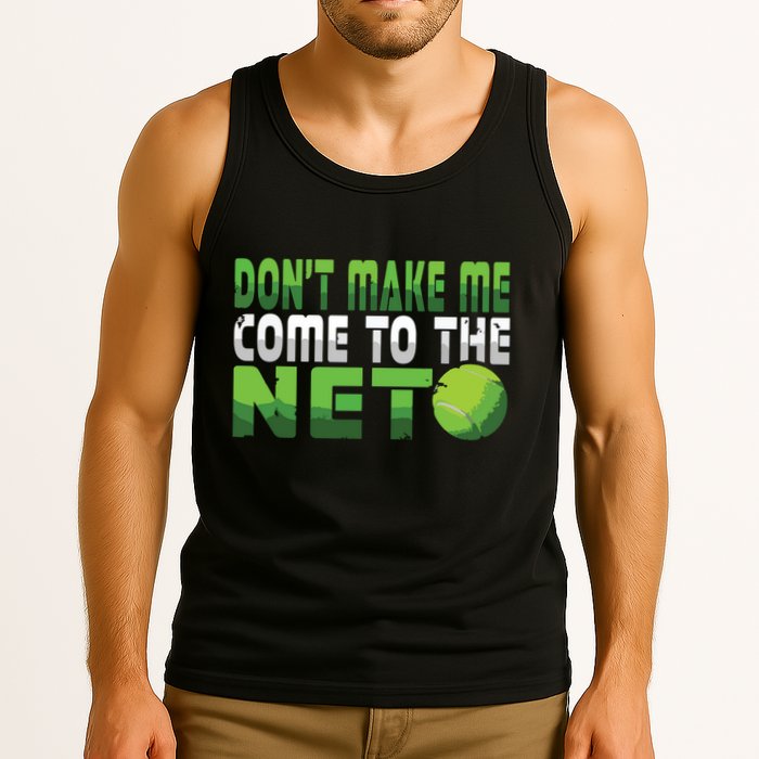 Funny Dont Make Me Come To The Net Tennis Player Tank Top