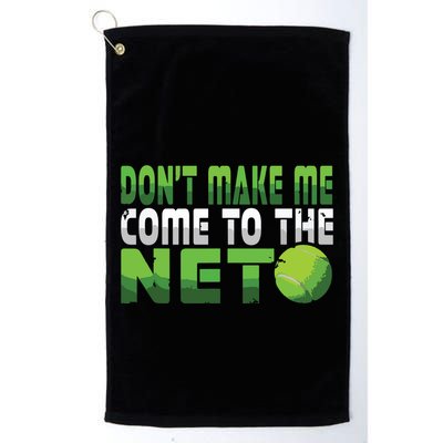Funny Dont Make Me Come To The Net Tennis Player Golf Towel