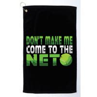 Funny Dont Make Me Come To The Net Tennis Player Golf Towel