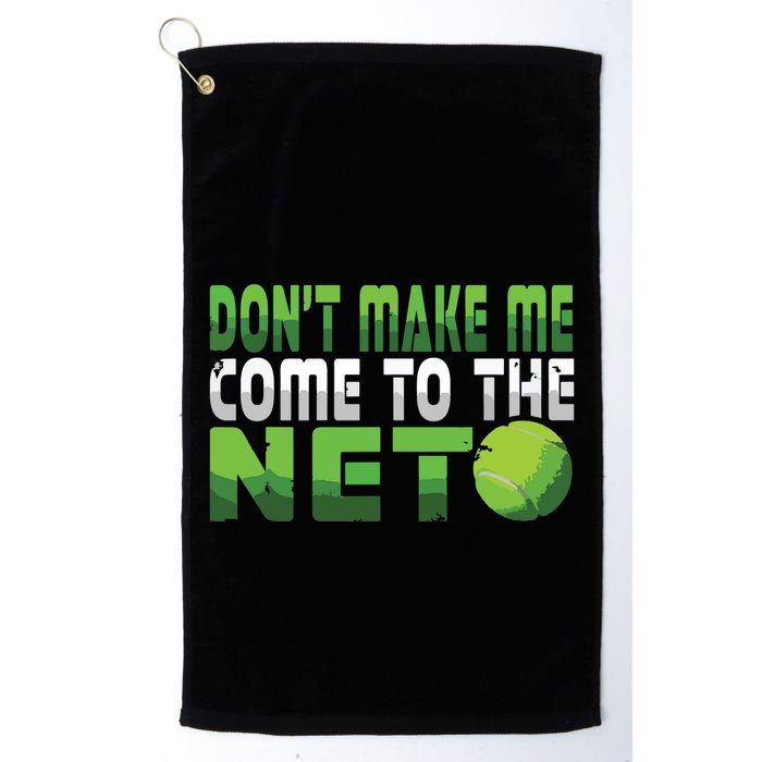 Funny Dont Make Me Come To The Net Tennis Player Golf Towel