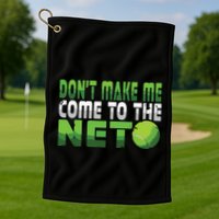 Funny Dont Make Me Come To The Net Tennis Player Golf Towel