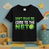 Funny Dont Make Me Come To The Net Tennis Player Toddler T-Shirt