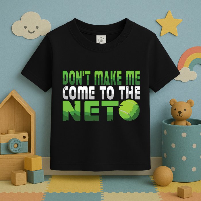 Funny Dont Make Me Come To The Net Tennis Player Toddler T-Shirt