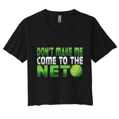 Funny Dont Make Me Come To The Net Tennis Player Crop Top
