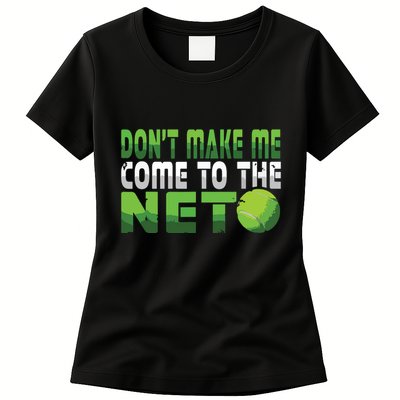Funny Dont Make Me Come To The Net Tennis Player Womens T-Shirt