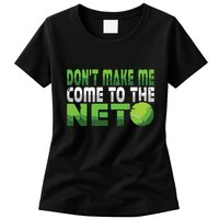 Funny Dont Make Me Come To The Net Tennis Player Womens T-Shirt