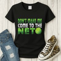 Funny Dont Make Me Come To The Net Tennis Player Womens T-Shirt
