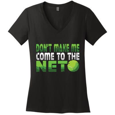 Funny Dont Make Me Come To The Net Tennis Player Women's V-Neck T-Shirt