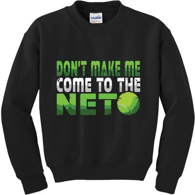 Funny Dont Make Me Come To The Net Tennis Player Kids Sweatshirt