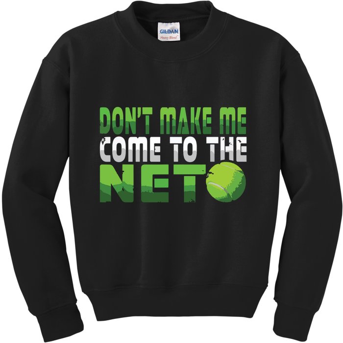 Funny Dont Make Me Come To The Net Tennis Player Kids Sweatshirt