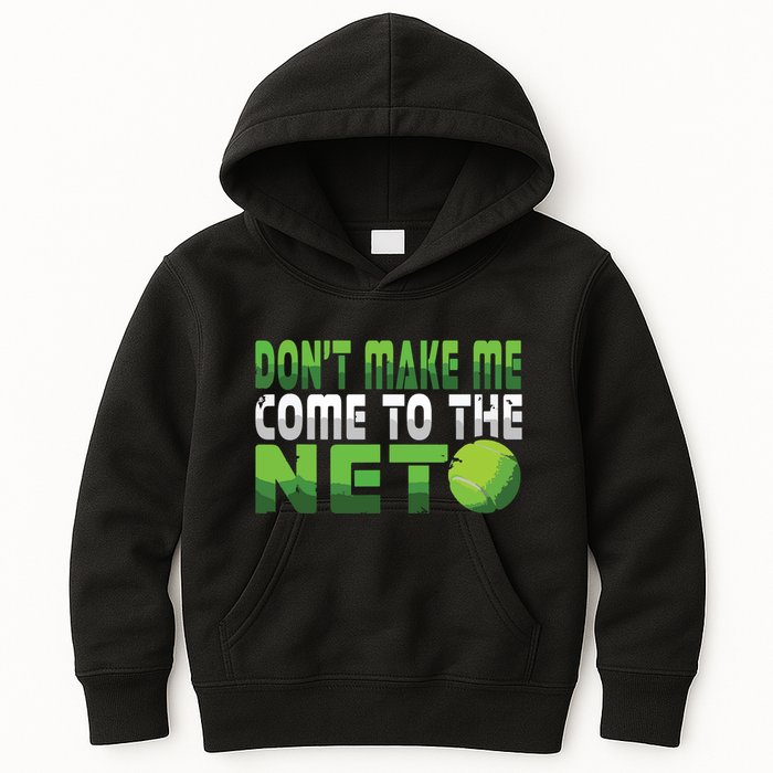 Funny Dont Make Me Come To The Net Tennis Player Kids Hoodie