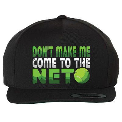 Funny Dont Make Me Come To The Net Tennis Player Wool Snapback Cap