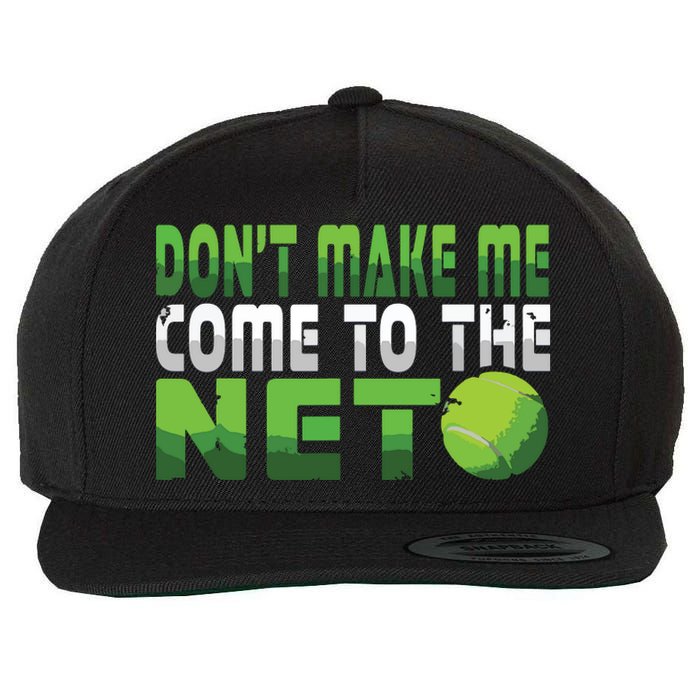 Funny Dont Make Me Come To The Net Tennis Player Wool Snapback Cap