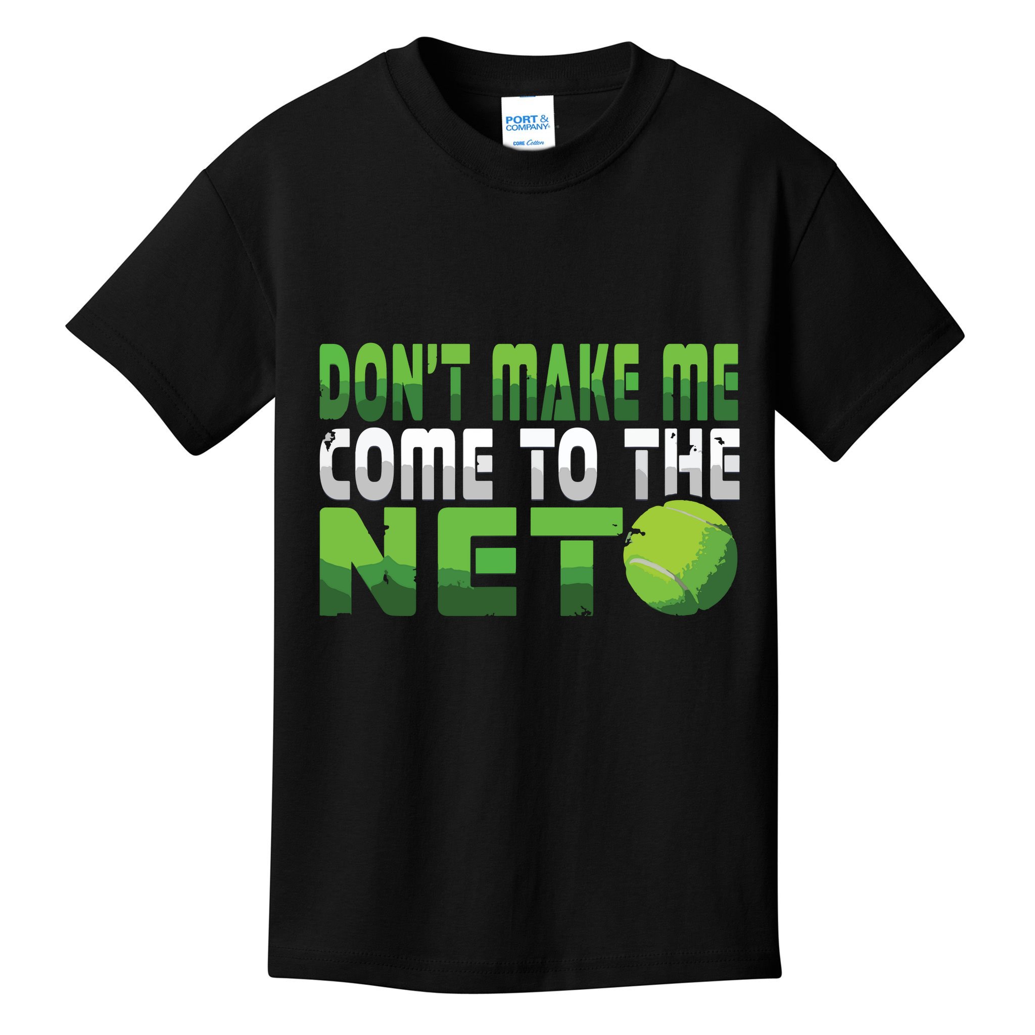 Funny Dont Make Me Come To The Net Tennis Player Kids T-Shirt