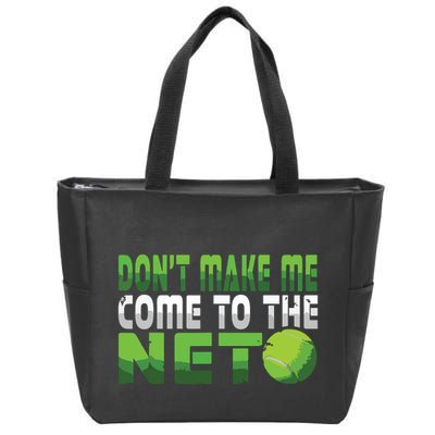 Funny Dont Make Me Come To The Net Tennis Player Zip Tote Bag