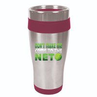 Funny Dont Make Me Come To The Net Tennis Player 16oz Travel Tumbler