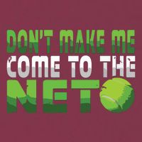 Funny Dont Make Me Come To The Net Tennis Player 16oz Travel Tumbler