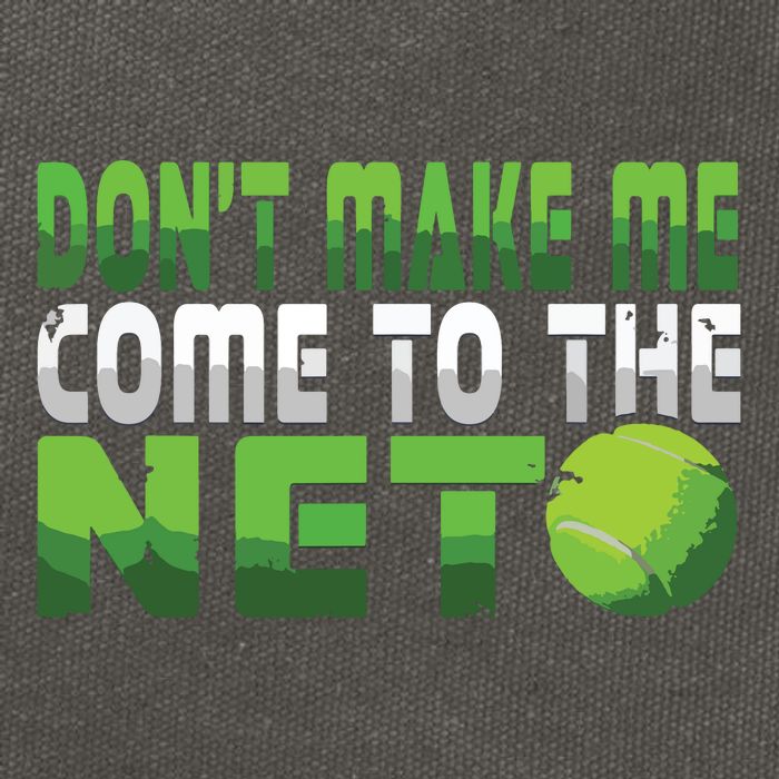 Funny Dont Make Me Come To The Net Tennis Player Cotton Canvas Backpack