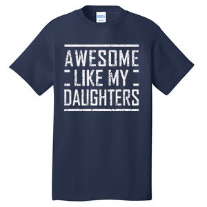 Funny Dad Mom From Daughter Awesome Like My Daughters Tall T-Shirt