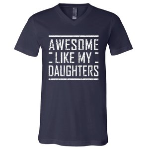 Funny Dad Mom From Daughter Awesome Like My Daughters V-Neck T-Shirt