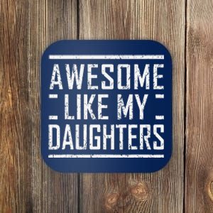 Funny Dad Mom From Daughter Awesome Like My Daughters Coaster