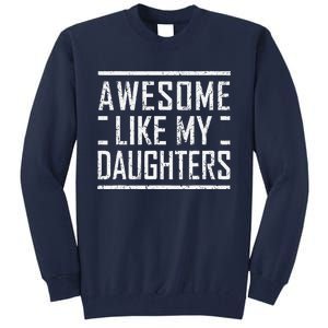 Funny Dad Mom From Daughter Awesome Like My Daughters Tall Sweatshirt