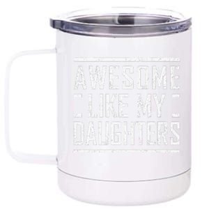 Funny Dad Mom From Daughter Awesome Like My Daughters 12 oz Stainless Steel Tumbler Cup