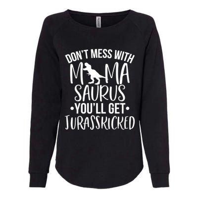 Funny Don't Mess With Mamasaurus For Moms And Mothers Design Gift Womens California Wash Sweatshirt