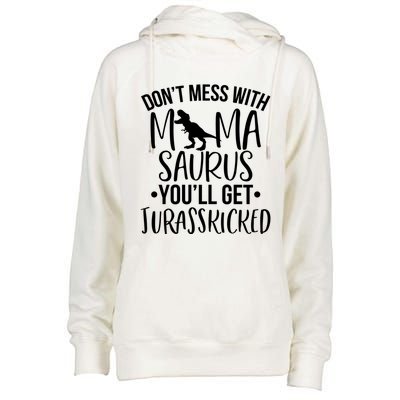 Funny Don't Mess With Mamasaurus For Moms And Mothers Design Gift Womens Funnel Neck Pullover Hood