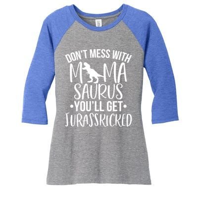 Funny Don't Mess With Mamasaurus For Moms And Mothers Design Gift Women's Tri-Blend 3/4-Sleeve Raglan Shirt